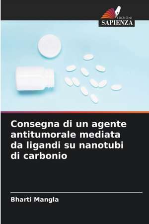 Consegna di un agente antitumorale mediata da ligandi su nanotubi di carbonio de Bharti Mangla