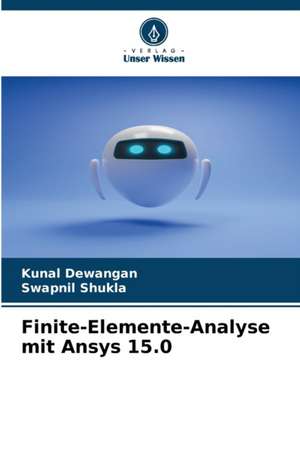 Finite-Elemente-Analyse mit Ansys 15.0 de Kunal Dewangan