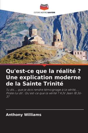 Qu'est-ce que la réalité ? Une explication moderne de la Sainte Trinité de Anthony Williams