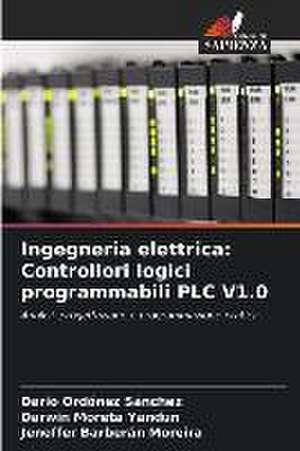 Ingegneria elettrica: Controllori logici programmabili PLC V1.0 de Darío Ordóñez Sánchez