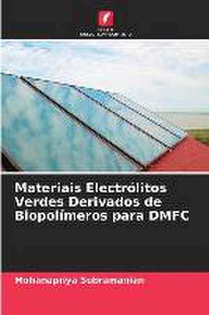 Materiais Electrólitos Verdes Derivados de Biopolímeros para DMFC de Mohanapriya Subramanian