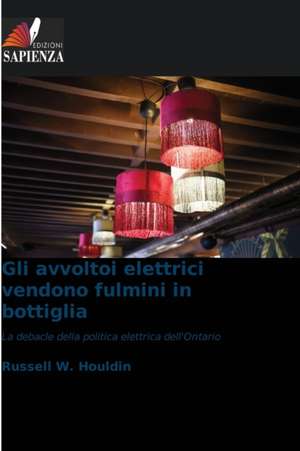 Gli avvoltoi elettrici vendono fulmini in bottiglia de Russell W. Houldin