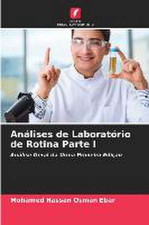 Análises de Laboratório de Rotina Parte I de Mohamed Hassan Osman Ebar