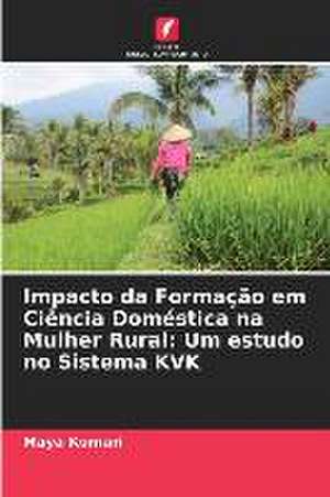 Impacto da Formação em Ciência Doméstica na Mulher Rural: Um estudo no Sistema KVK de Maya Kumari