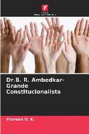 Dr.B. R. Ambedkar- Grande Constitucionalista de Praveen O. K.