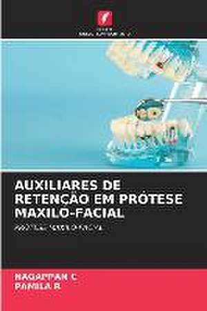 AUXILIARES DE RETENÇÃO EM PRÓTESE MAXILO-FACIAL de Nagappan C