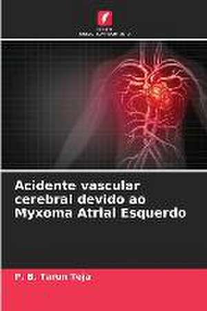 Acidente vascular cerebral devido ao Myxoma Atrial Esquerdo de P. B. Tarun Teja