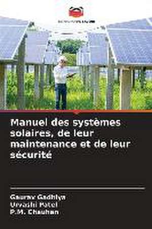 Manuel des systèmes solaires, de leur maintenance et de leur sécurité de Gaurav Gadhiya