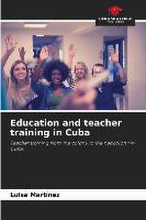 Education and teacher training in Cuba de Luisa Martínez