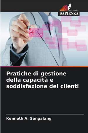 Pratiche di gestione della capacità e soddisfazione dei clienti de Kenneth A. Sangalang