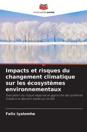 Impacts et risques du changement climatique sur les écosystèmes environnementaux de Felix Iyalomhe