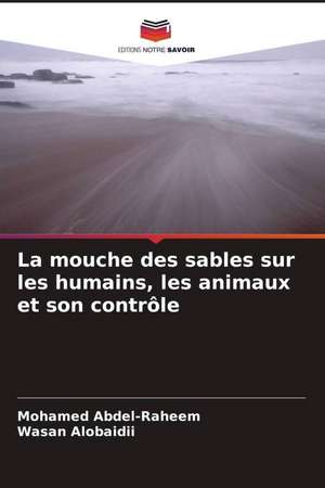 La mouche des sables sur les humains, les animaux et son contrôle de Mohamed Abdel-Raheem