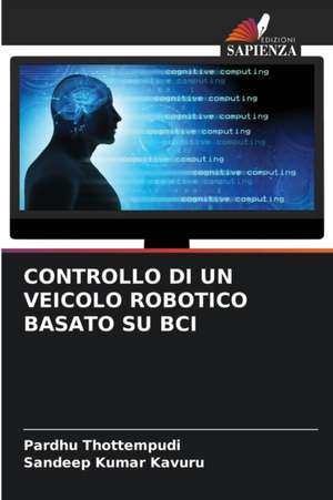 CONTROLLO DI UN VEICOLO ROBOTICO BASATO SU BCI de Pardhu Thottempudi