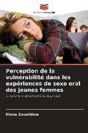 Perception de la vulnérabilité dans les expériences de sexe oral des jeunes femmes de Elena Sovetkina