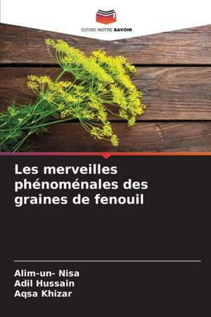 Les merveilles phénoménales des graines de fenouil de Alim-Un Nisa