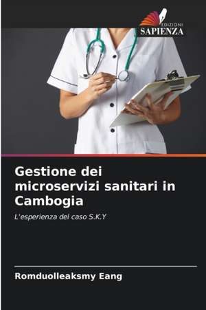 Gestione dei microservizi sanitari in Cambogia de Romduolleaksmy Eang