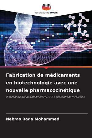 Fabrication de médicaments en biotechnologie avec une nouvelle pharmacocinétique de Nebras Rada Mohammed