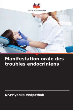 Manifestation orale des troubles endocriniens de Priyanka Vedpathak