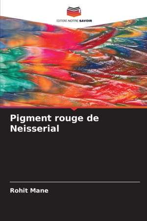 Pigment rouge de Neisserial de Rohit Mane