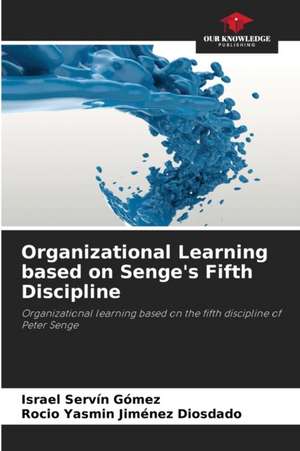 Organizational Learning based on Senge's Fifth Discipline de Israel Servín Gómez