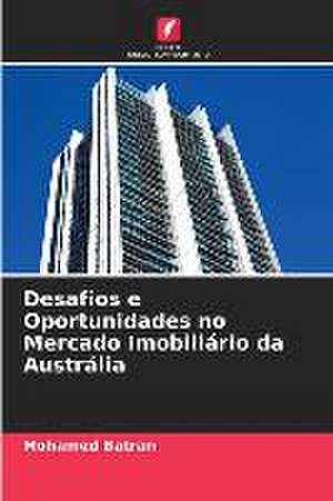 Desafios e Oportunidades no Mercado Imobiliário da Austrália de Mohamed Batran