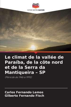 Le climat de la vallée de Paraíba, de la côte nord et de la Serra da Mantiqueira ¿ SP de Carlos Fernando Lemos