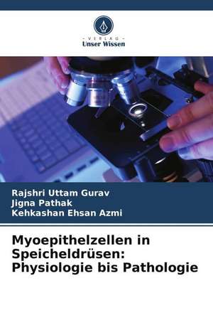 Myoepithelzellen in Speicheldrüsen: Physiologie bis Pathologie de Rajshri Uttam Gurav