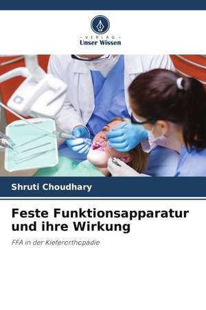 Feste Funktionsapparatur und ihre Wirkung de Shruti Choudhary