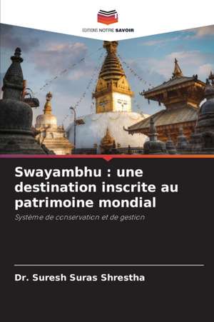 Swayambhu : une destination inscrite au patrimoine mondial de Suresh Suras Shrestha