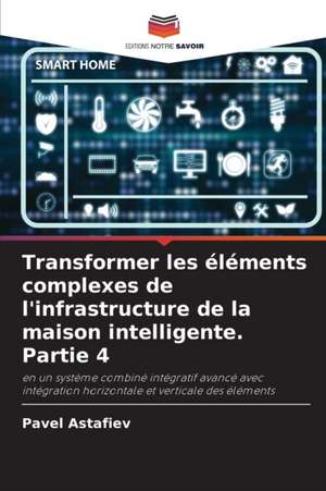 Transformer les éléments complexes de l'infrastructure de la maison intelligente. Partie 4 de Pavel Astafiev