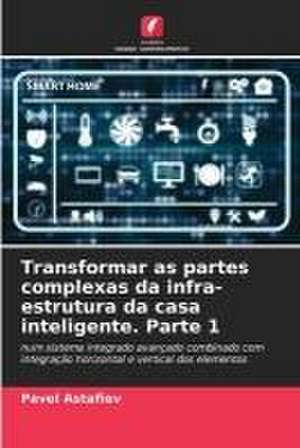 Transformar as partes complexas da infra-estrutura da casa inteligente. Parte 1 de Pavel Astafiev