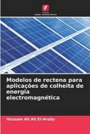 Modelos de rectena para aplicações de colheita de energia electromagnética de Hossam Ali Ali El-Araby