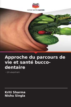 Approche du parcours de vie et santé bucco-dentaire de Kriti Sharma