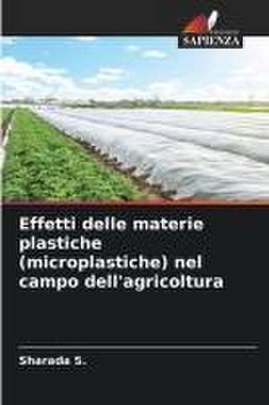 Effetti delle materie plastiche (microplastiche) nel campo dell'agricoltura de Sharada S.