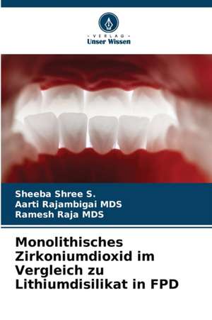 Monolithisches Zirkoniumdioxid im Vergleich zu Lithiumdisilikat in FPD de Sheeba Shree S.