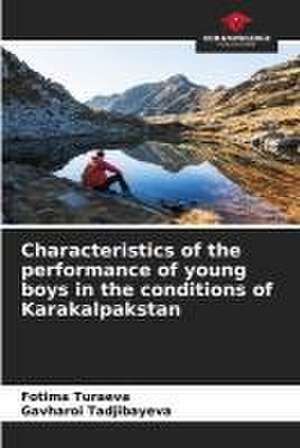 Characteristics of the performance of young boys in the conditions of Karakalpakstan de Fotima Turaeva