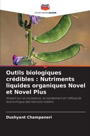 Outils biologiques crédibles : Nutriments liquides organiques Novel et Novel Plus de Dushyant Champaneri