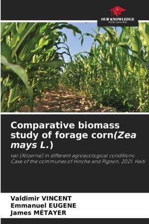 Comparative biomass study of forage corn(Zea mays L.) de Valdimir Vincent