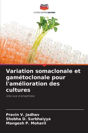 Variation somaclonale et gamétoclonale pour l'amélioration des cultures de Pravin V. Jadhav