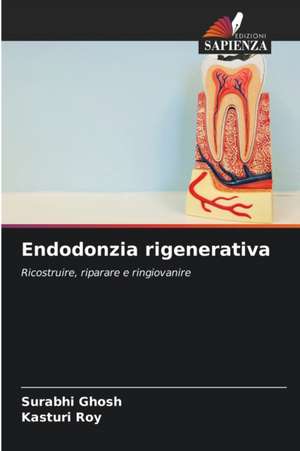 Endodonzia rigenerativa de Surabhi Ghosh