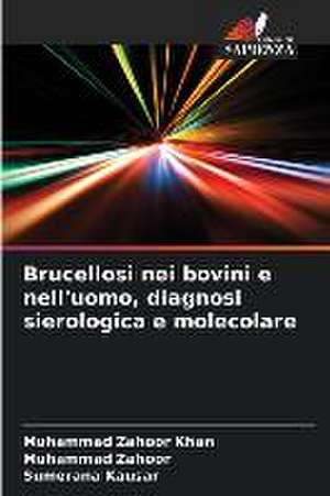 Brucellosi nei bovini e nell'uomo, diagnosi sierologica e molecolare de Muhammad Zahoor Khan