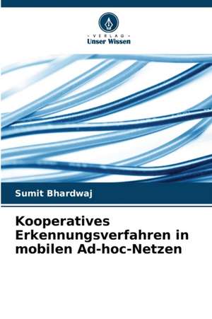 Kooperatives Erkennungsverfahren in mobilen Ad-hoc-Netzen de Sumit Bhardwaj