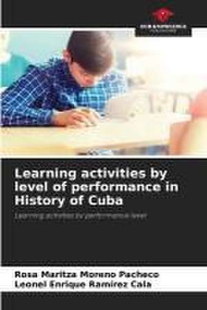 Learning activities by level of performance in History of Cuba de Rosa Maritza Moreno Pacheco