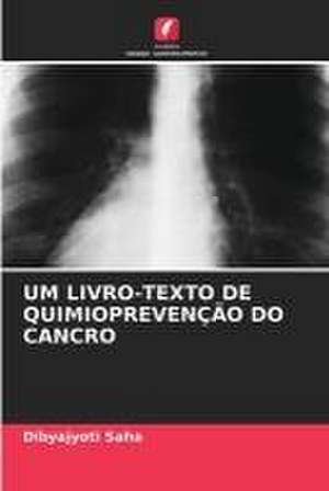 UM LIVRO-TEXTO DE QUIMIOPREVENÇÃO DO CANCRO de Dibyajyoti Saha