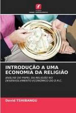 INTRODUÇÃO A UMA ECONOMIA DA RELIGIÃO de David Tshibangu