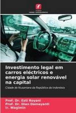 Investimento legal em carros eléctricos e energia solar renovável na capital de Esti Royani