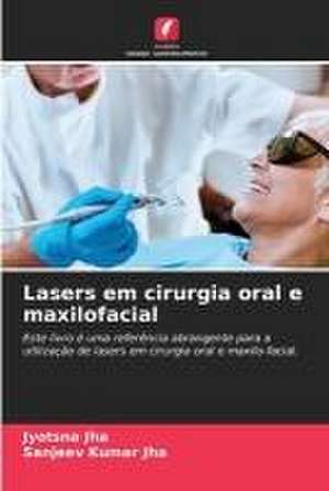 Lasers em cirurgia oral e maxilofacial de Jyotsna Jha