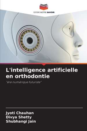 L'intelligence artificielle en orthodontie de Jyoti Chauhan