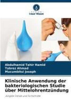 Klinische Anwendung der bakteriologischen Studie über Mittelohrentzündung de Abdulhamid Tahir Hamid