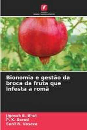 Bionomia e gestão da broca da fruta que infesta a romã de Jignesh B. Bhut